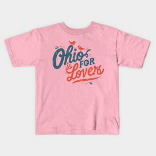 Ohio is for lovers! Kids T-Shirt